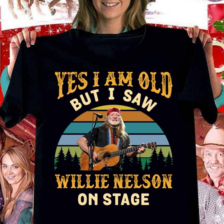 Yes i am old but i saw Willie Nelson stage t-shirt