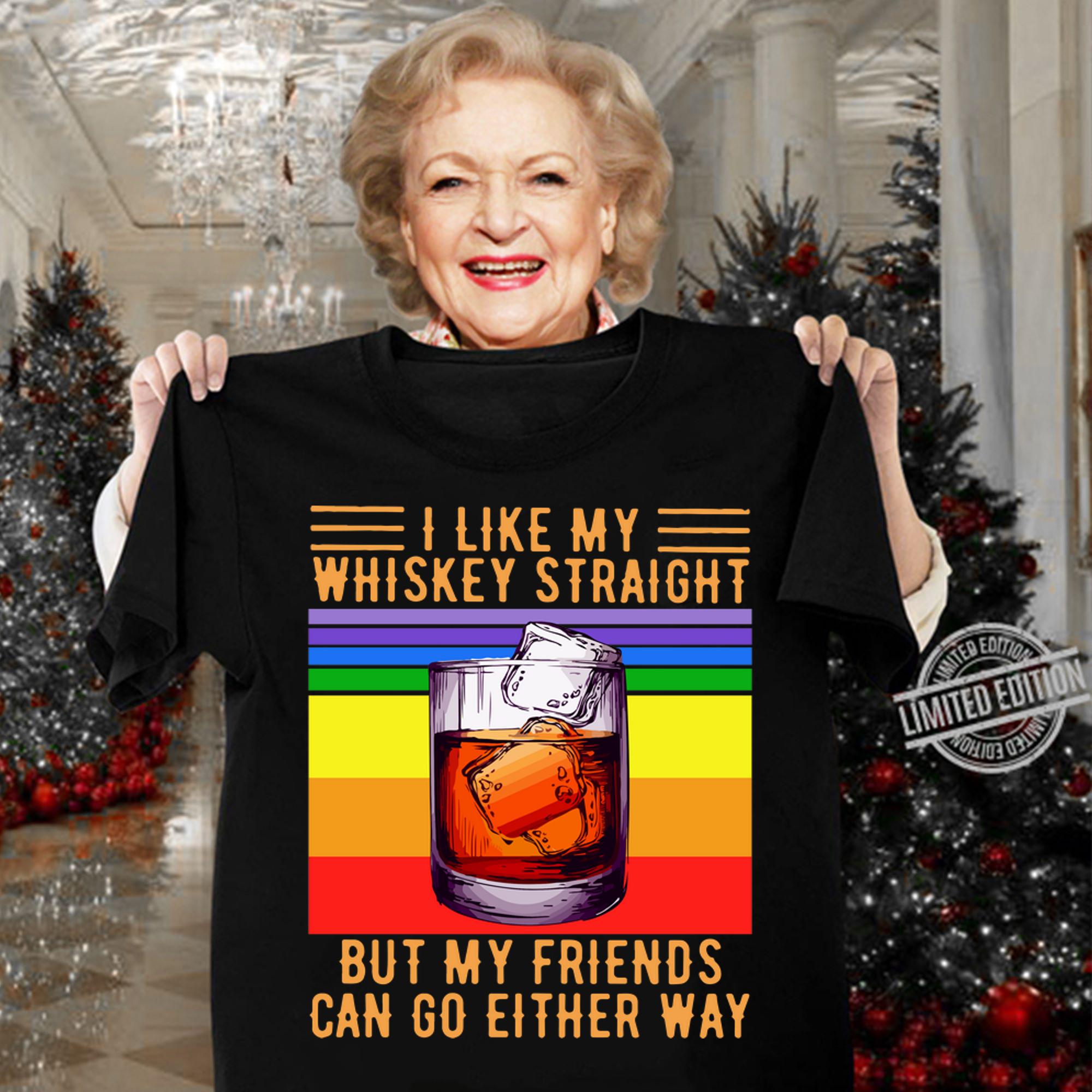 I Like My Whiskey Straight But My Friends Can Go Either Way Vintage t-shirt woman shirt