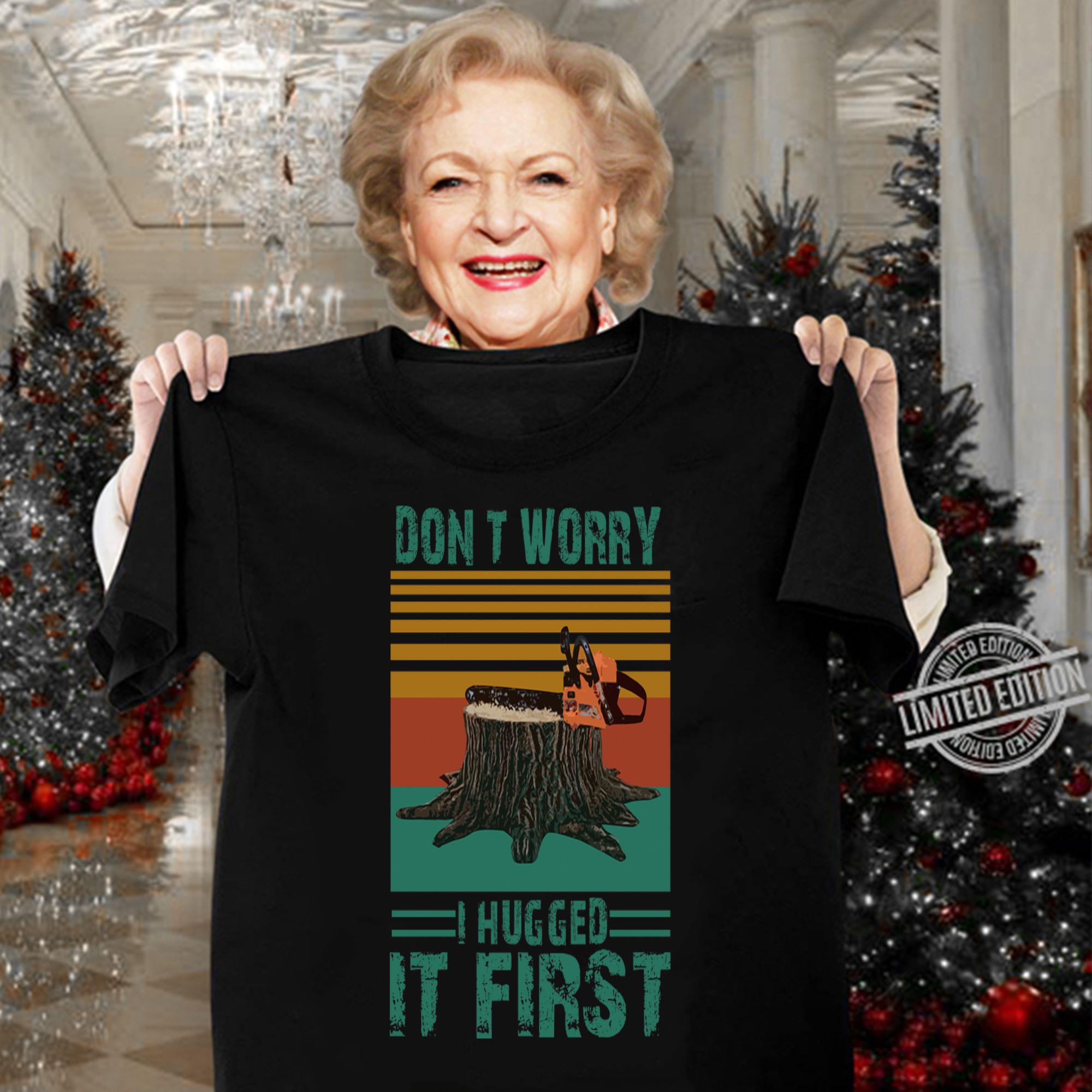 Arborist Dont Worry I Hugged It First Vintage Retro t-shirt 4