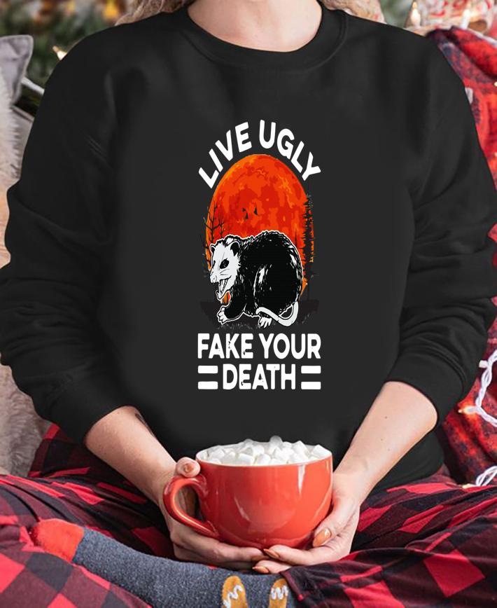 Opossum Live Ugly Fake Your Death t-shirt sweatshirt