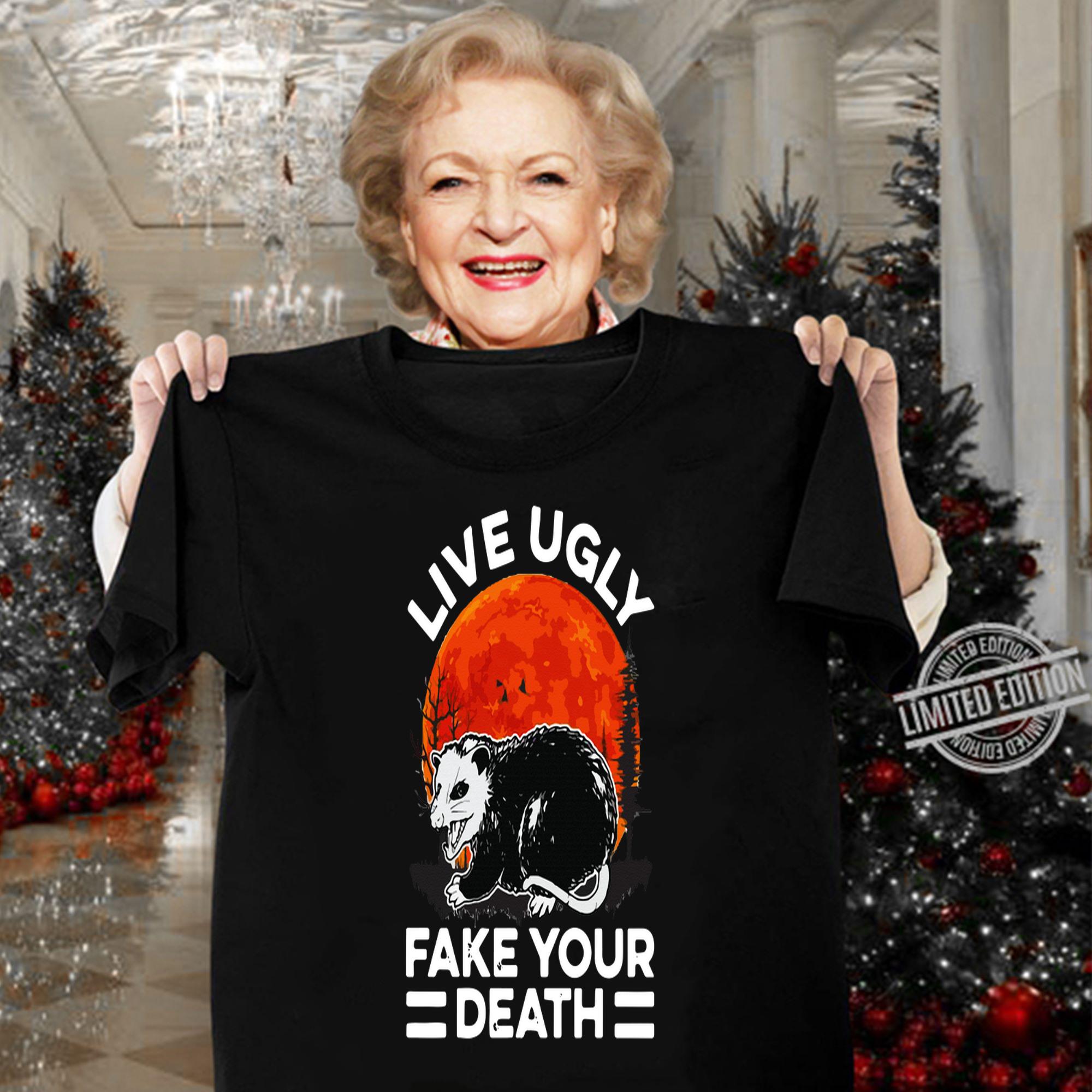 Opossum Live Ugly Fake Your Death t-shirt woman shirt