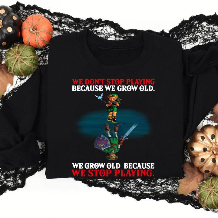 The Legend Of Zelda We Don't Stop Playing Because We Grow Old t-shirt