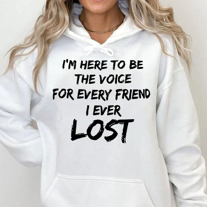 Im Voice Every Friend Ever Lost White Version t-shirt
