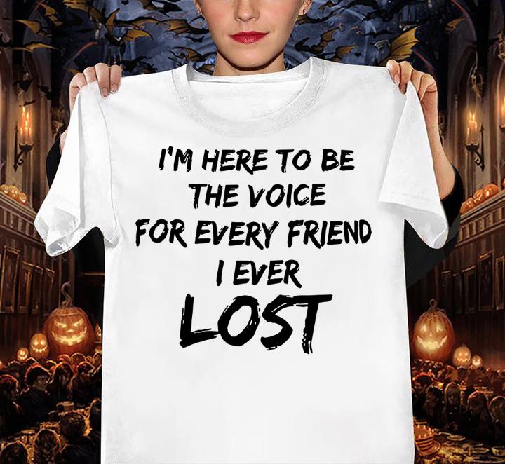 Im Voice Every Friend Ever Lost White Version t-shirt