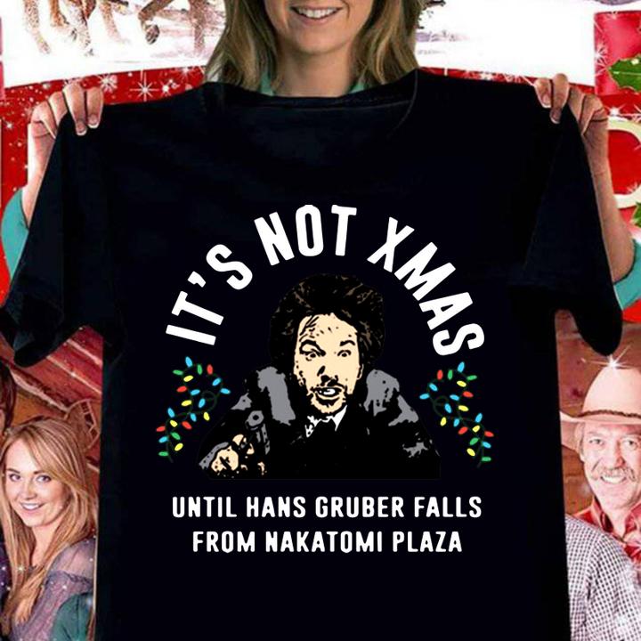 It’s Not Xmas Until Hans Gruber Falls From Nakatomi Plaza t-shirt