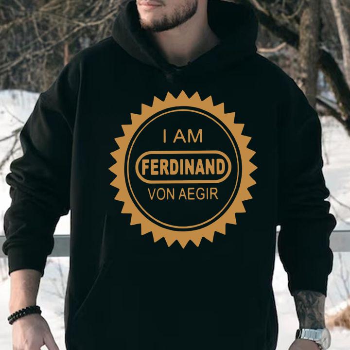 Billy Kametz I Am Ferdinand Von Aegir t-shirt