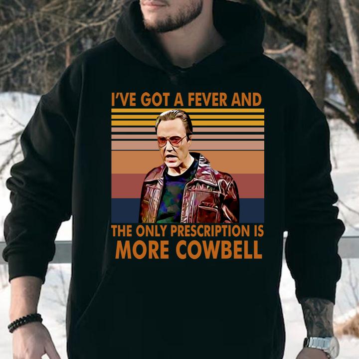 I've got a fever and the only prescriptions is More Cowbell vintage t-shirt