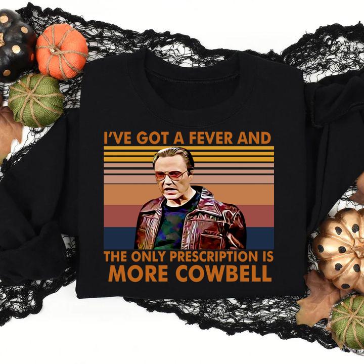 I've got a fever and the only prescriptions is More Cowbell vintage t-shirt