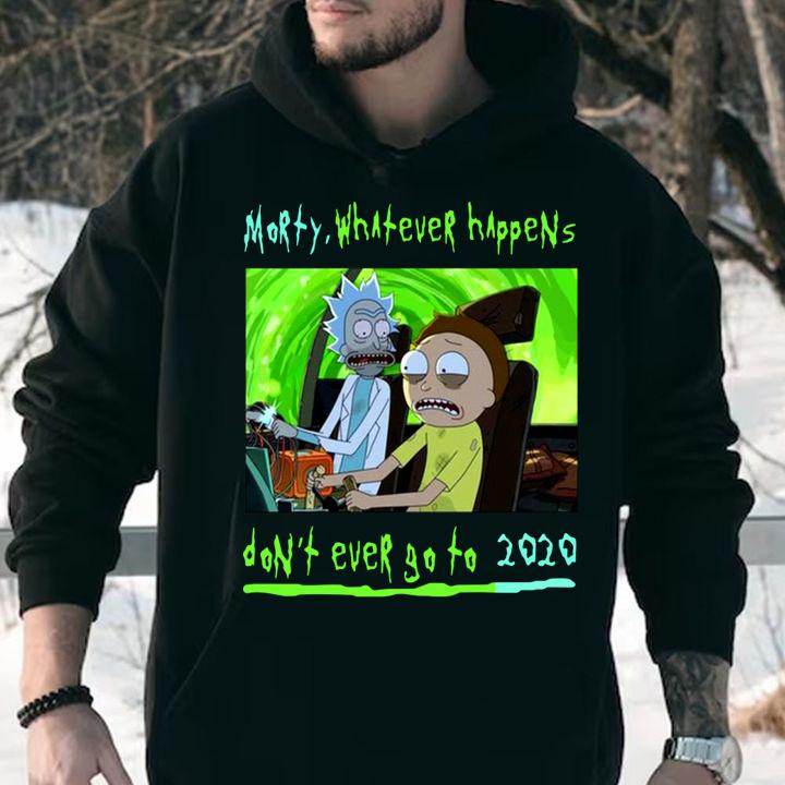 Rick and Morty whatever happens don't ever go to 2020 t-shirt