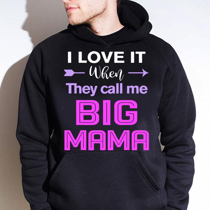 Original I Love It When They Call Me Big Mama Funny t-shirt