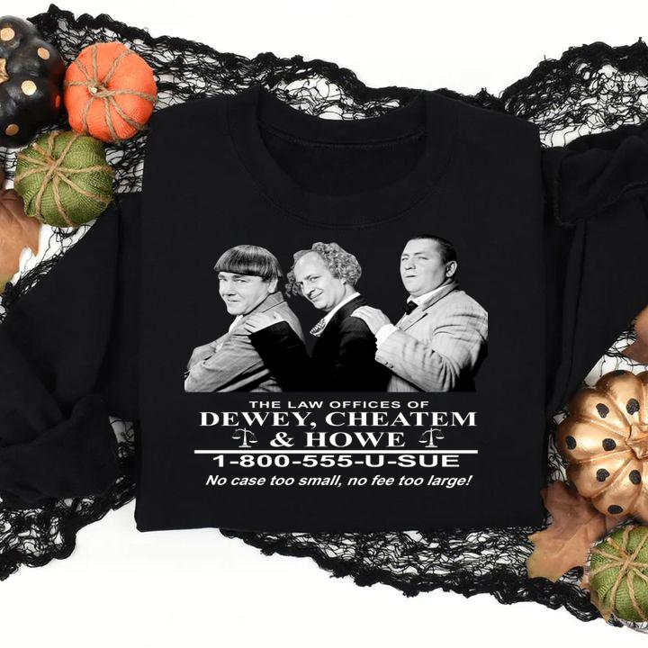 The Three Stooges The Law Offices Of Dewey Cheatem & Howe t-shirt