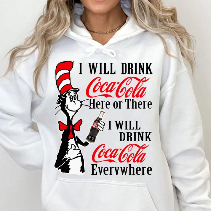 Dr. Seuss i will drink Coca Cola here or there i will drink Coca t-shirt