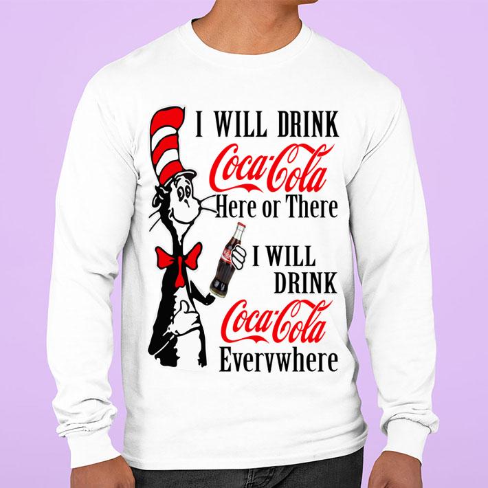 Dr. Seuss i will drink Coca Cola here or there i will drink Coca t-shirt