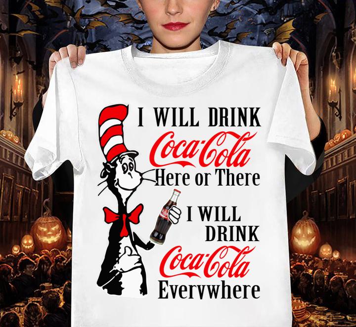 Dr. Seuss i will drink Coca Cola here or there i will drink Coca t-shirt
