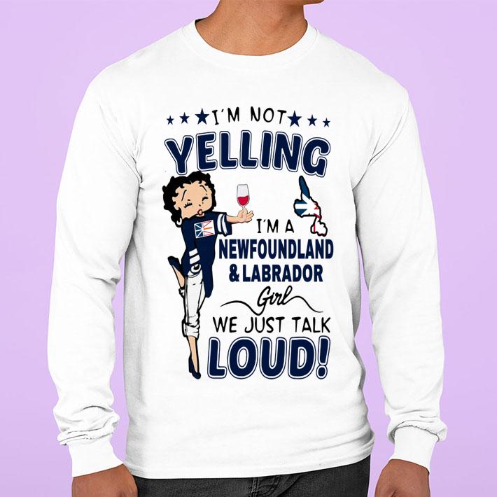 Im Not Yelling Im A Newfoundland And Labrador Girl We Just Talk Loud t-shirt