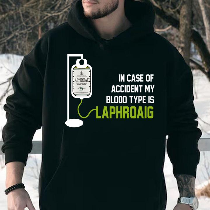 In Case Of Accident My Blood Type Is Laphroaig t-shirt