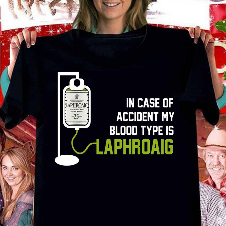 In Case Of Accident My Blood Type Is Laphroaig t-shirt