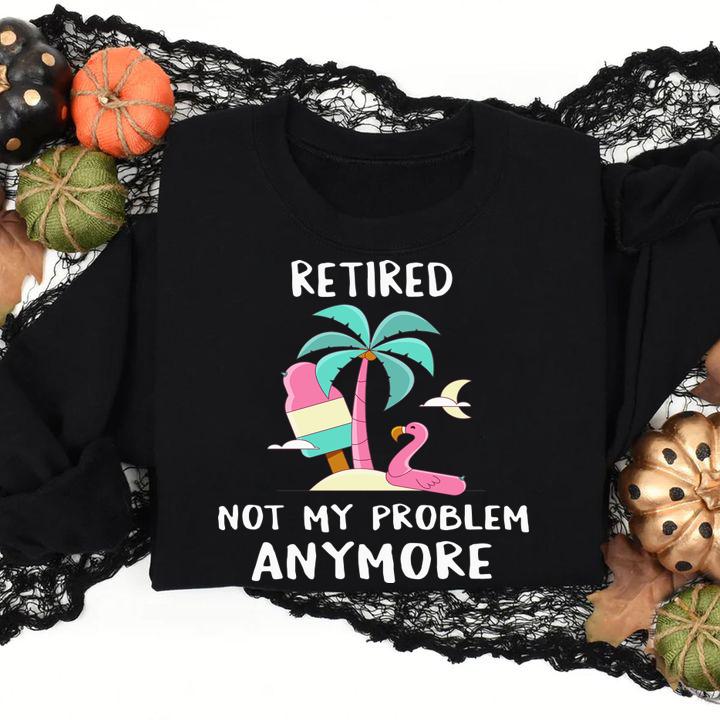 Retired Not My Problem Anymore Flamingo Retirement t-shirt