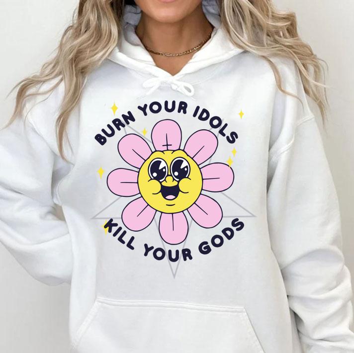 Burn Your Idols Kill You Gods t-shirt
