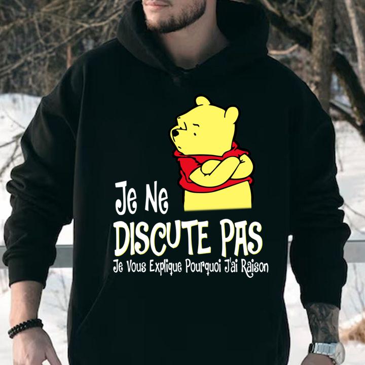 Pooh Je Ne Discute Pas Je Vous Explique Pourquoi Jai Raison t-shirt