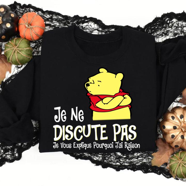 Pooh Je Ne Discute Pas Je Vous Explique Pourquoi Jai Raison t-shirt