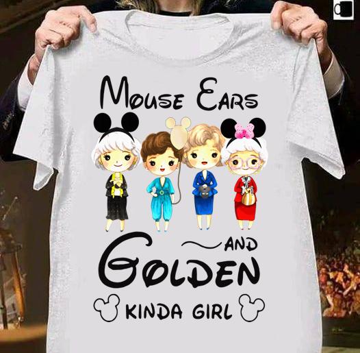 Disney Mouse Ears And Golden Kinda Girl The Golden Girls t-shirt 58 Clothing