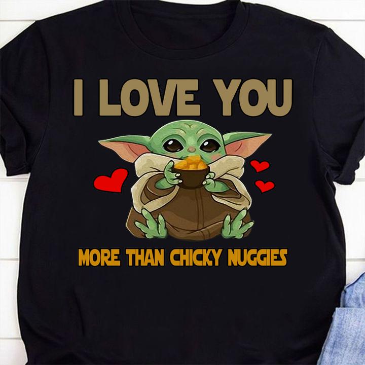 Star Wars Baby Yoda I Love You More Than Chicky Nuggies t-shirt 62 Clothing