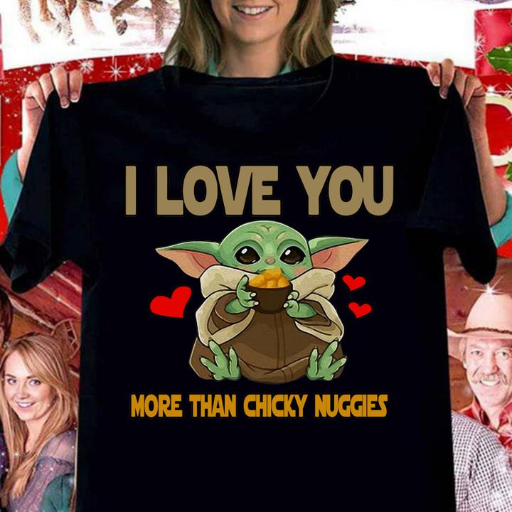 Star Wars Baby Yoda I Love You More Than Chicky Nuggies t-shirt