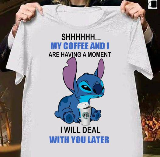 Stitch Shhh My Coffee And I Are Having A Moment Starbucks t-shirt 57 Clothing