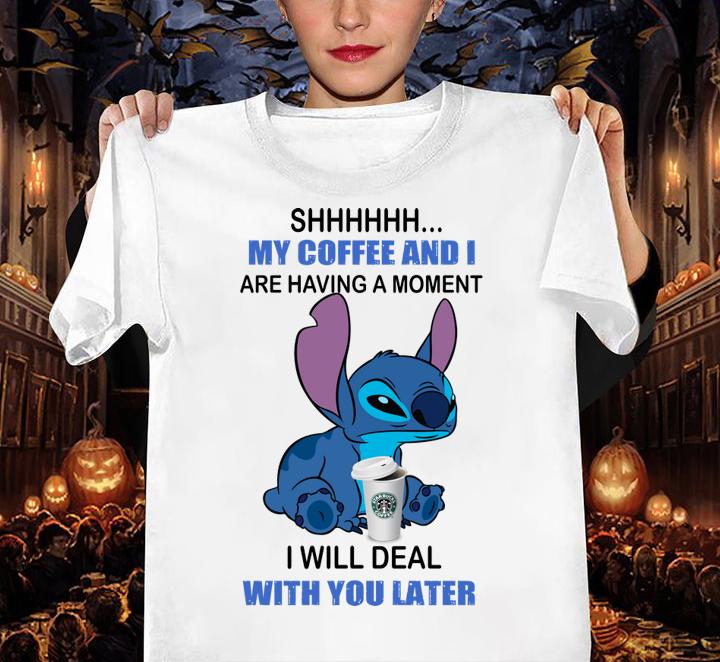 Stitch Shhh My Coffee And I Are Having A Moment Starbucks t-shirt