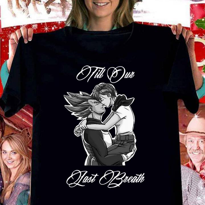 Vegeta And Bulma Till Our Last Breath t-shirt