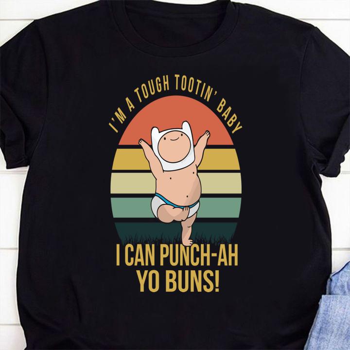 I’m A Tough Tootin’ Baby I Can Punch ah Yo Buns Vintage t-shirt 78 Clothing