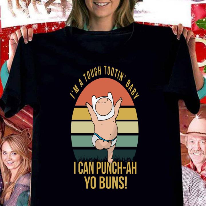 I’m A Tough Tootin’ Baby I Can Punch ah Yo Buns Vintage t-shirt