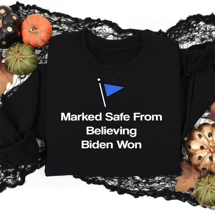 Marked Safe From Believing Biden Won t-shirt