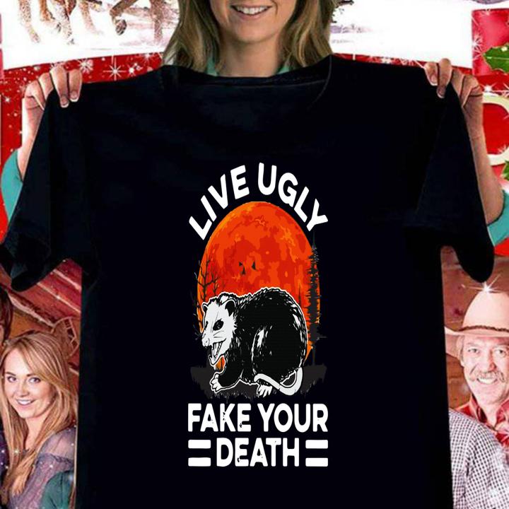 Opossum Live Ugly Fake Your Death t-shirt