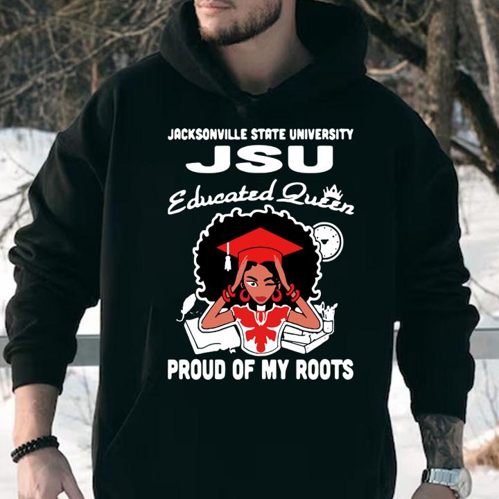 Black Girl Jacksonville State University Jsu Educated Queen Proud Of My Roots t-shirt