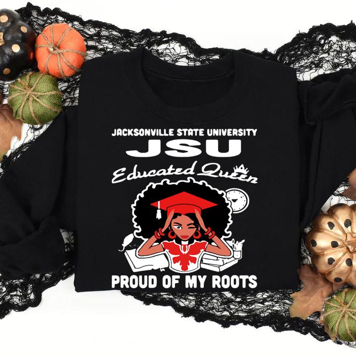 Black Girl Jacksonville State University Jsu Educated Queen Proud Of My Roots t-shirt
