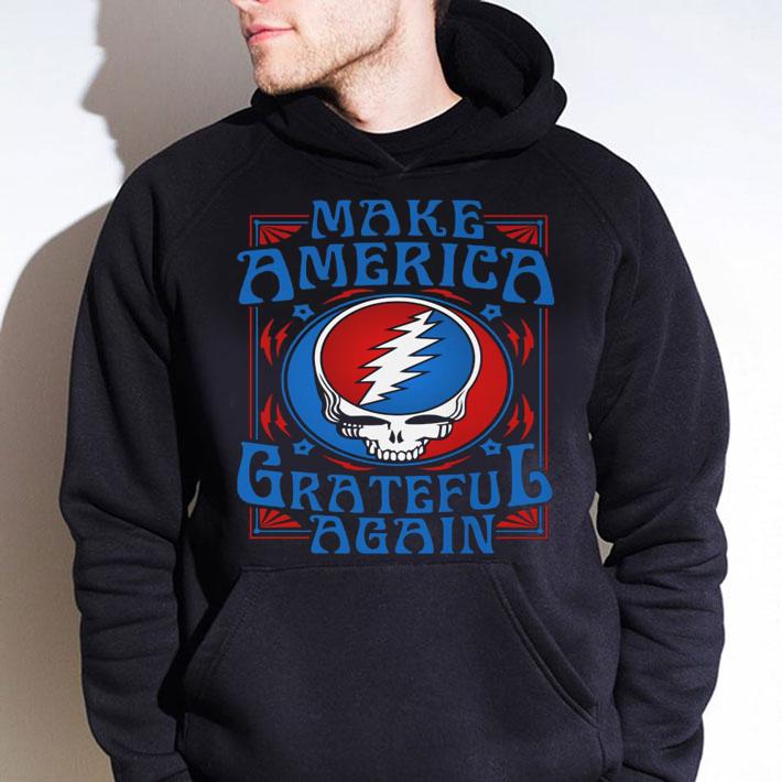 Grateful Dead make America Grateful again t-shirt