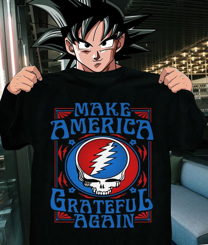 Grateful Dead make America Grateful again t-shirt