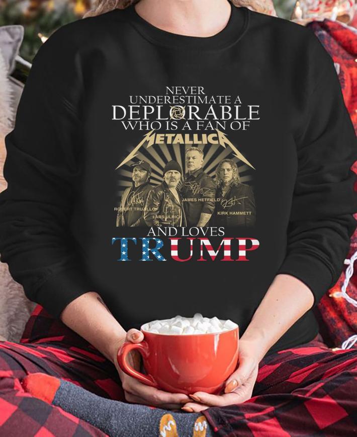 Never Underestimate A Deplorable Who Is A Fan Of Metallica And Loves Trump Signatures t-shirt Never Underestimate A Deplorable Who Is A Fan Of Metallica And Loves Trump Signatures t-shirt