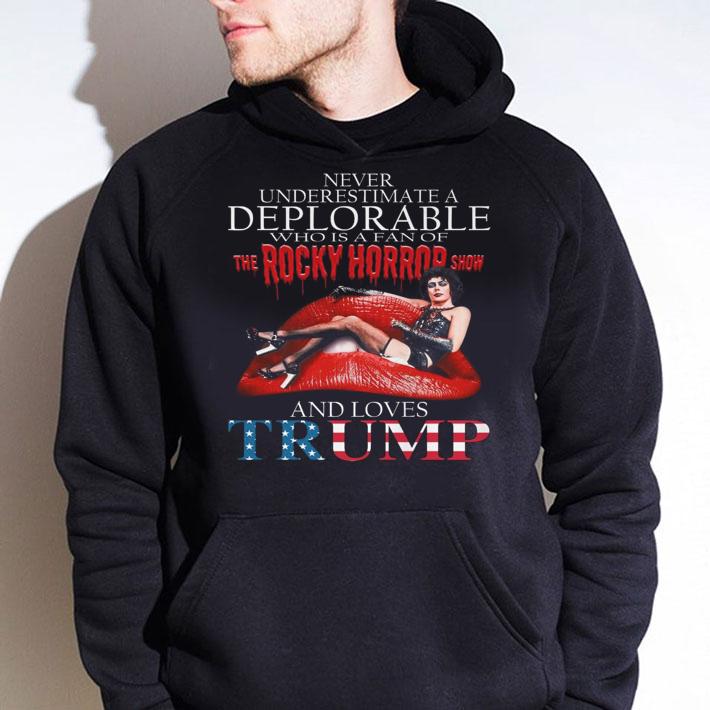 Never Underestimate A Deplorable Who Is A Fan Of The Rocky Horror Show And Loves Trump t-shirt