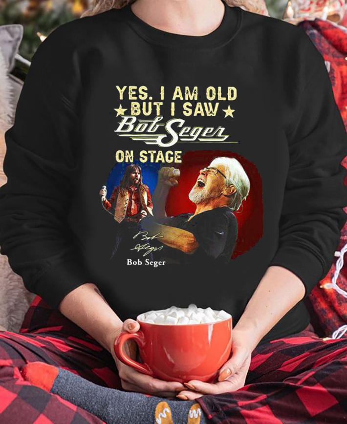 Yes I Am Old But I Saw Bob Seger On Stage Signature t-shirt 3