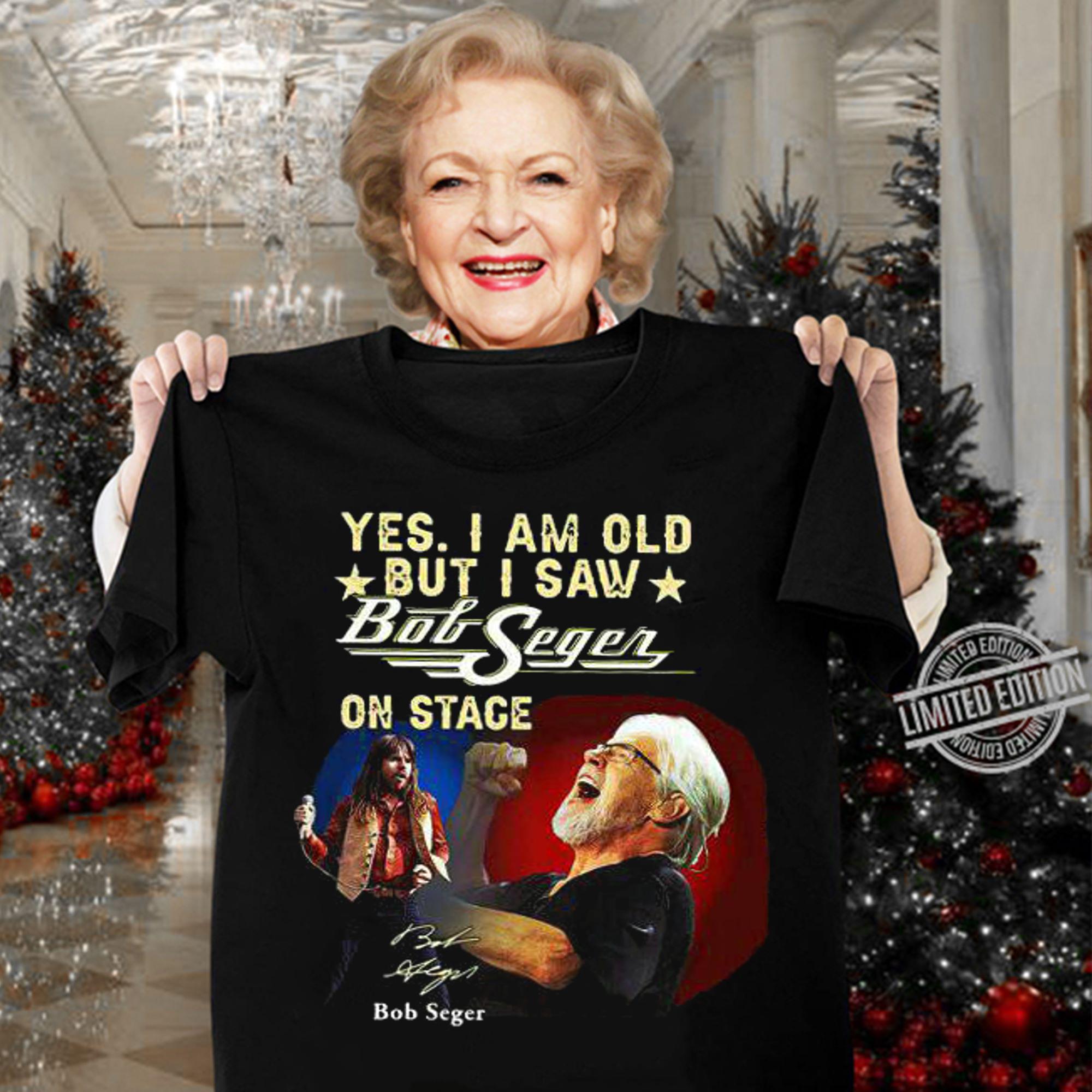 Yes I Am Old But I Saw Bob Seger On Stage Signature t-shirt 4