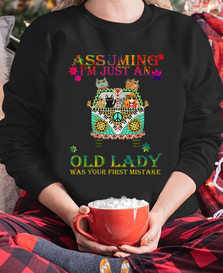 Girl And Cat Hippie Assuming I'm Just An Old Lady Was Your First Mistake t-shirt sweatshirt