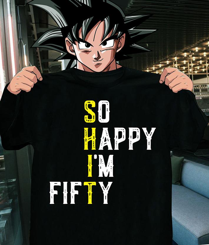 So Happy Im Fifty 50 Years Old Funny 50th Birthday Gift t-shirt shirt