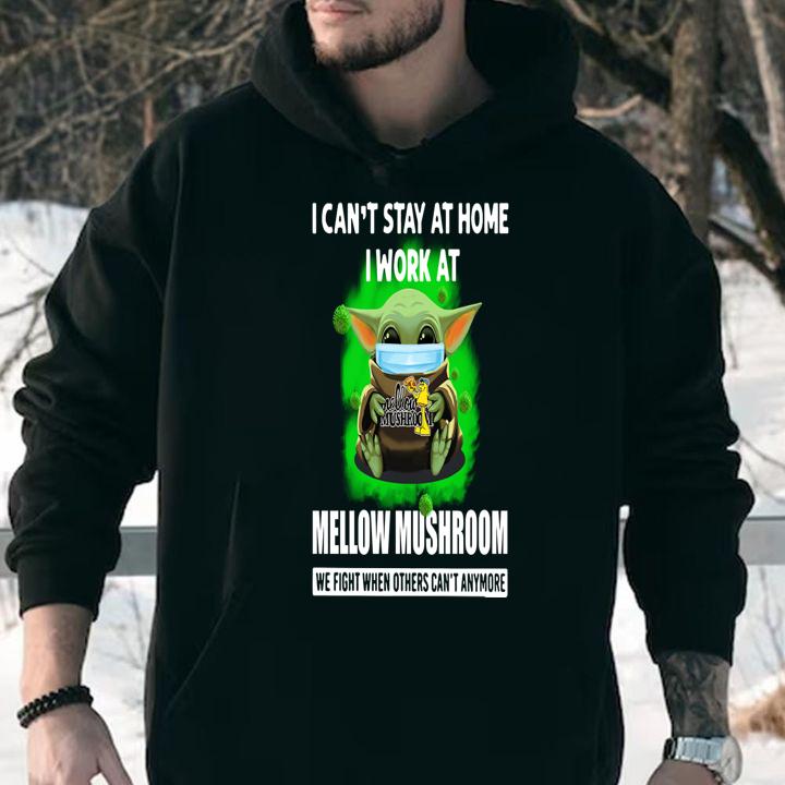Baby Yoda Mask Hug I Cant Stay At Home I Work At Mellow Mushroom We Fight When Others Cant Anymore t-shirt