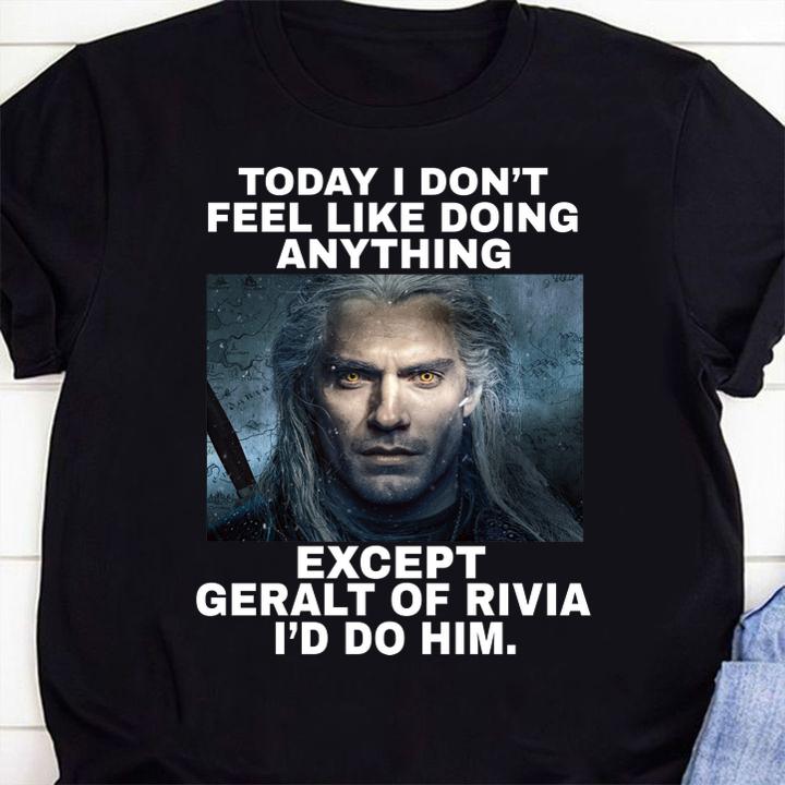 The Witcher Today i don't feel like doing Geralt of Rivia t-shirt 58 Trending fashion news