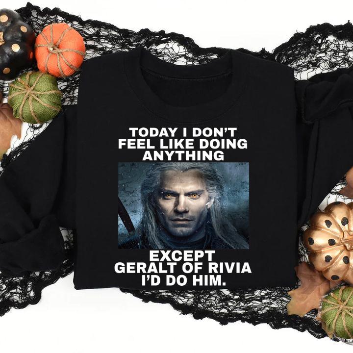 The Witcher Today i don't feel like doing Geralt of Rivia t-shirt