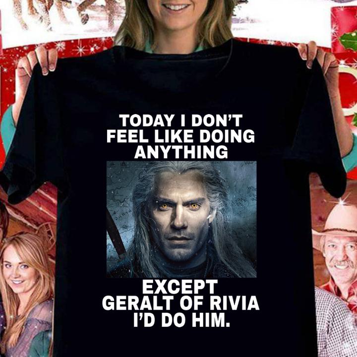 The Witcher Today i don't feel like doing Geralt of Rivia t-shirt