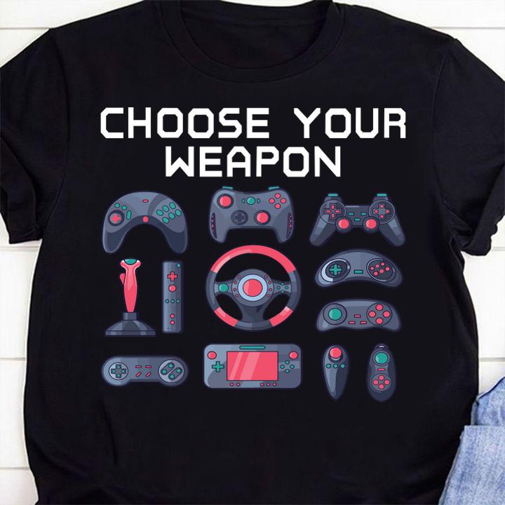 Awesome Choose Your Weapon Quote Novelty Video Gamer t-shirt 49 Trending fashion news